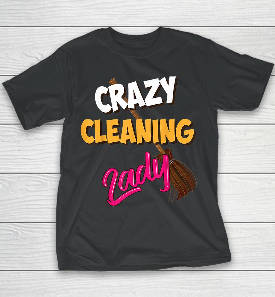 Crazy Cleaning Lady Housekeepers Youth T-Shirt