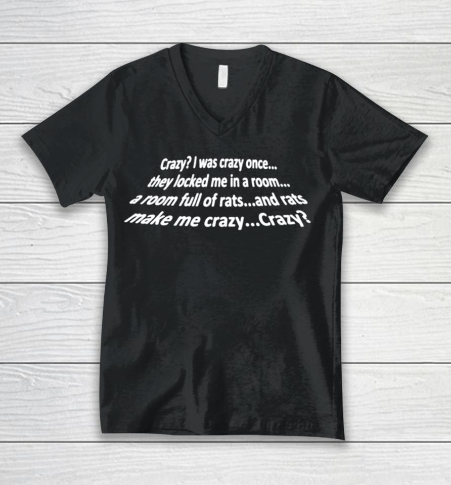 Crazy I Was Crazy Once They Locked Me In A Room A Room Full Of Rats And Rats Make Me Crazy Crazy Unisex V-Neck T-Shirt