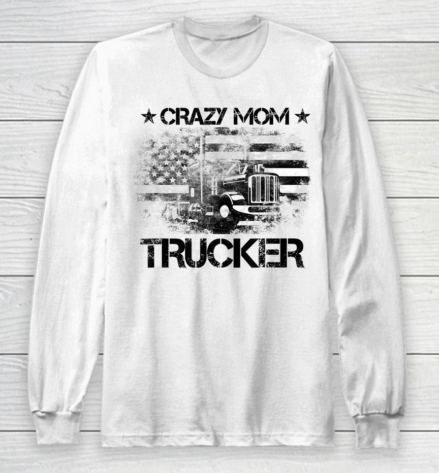 Crazy Mother Trucker Funny American Flag Trucker Wife Long Sleeve T-Shirt