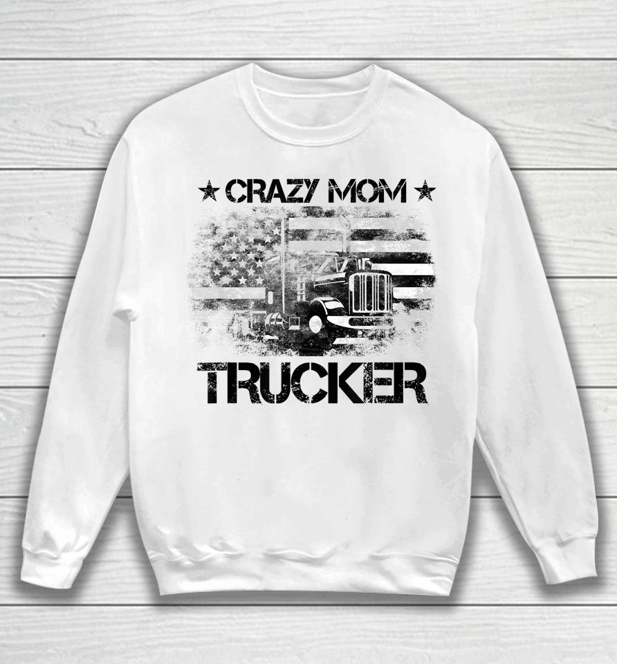 Crazy Mother Trucker Funny American Flag Trucker Wife Sweatshirt