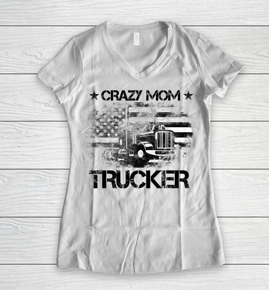 Crazy Mother Trucker Funny American Flag Trucker Wife Women V-Neck T-Shirt