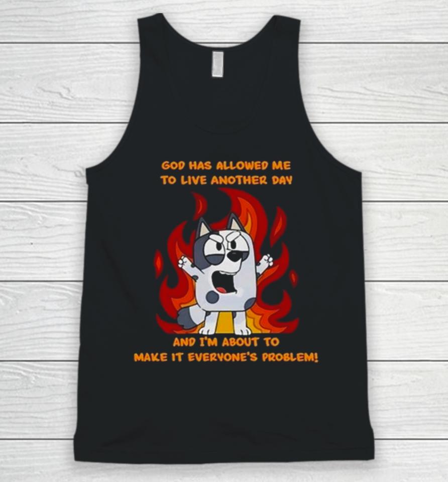 Crazy Muffin God Has Allowed Me To Live Another Day And I’m About To Make It Everyone’s Problem Unisex Tank Top