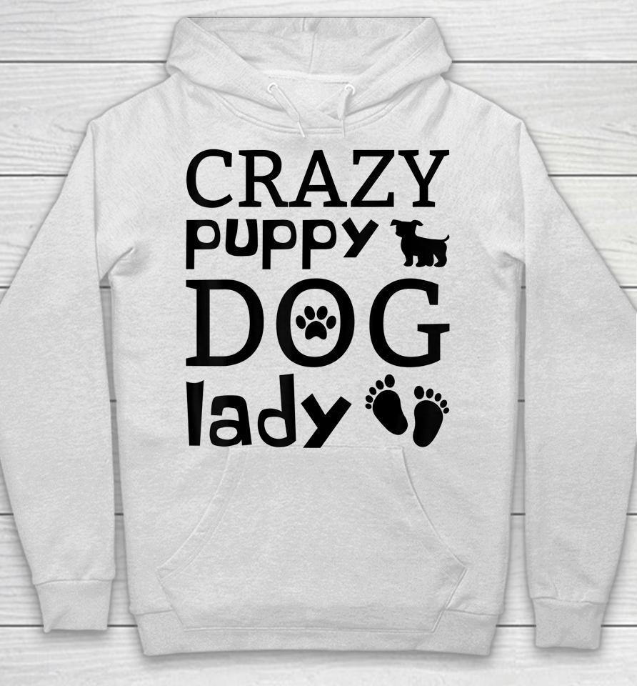 Crazy Puppy Dog Lady Hoodie