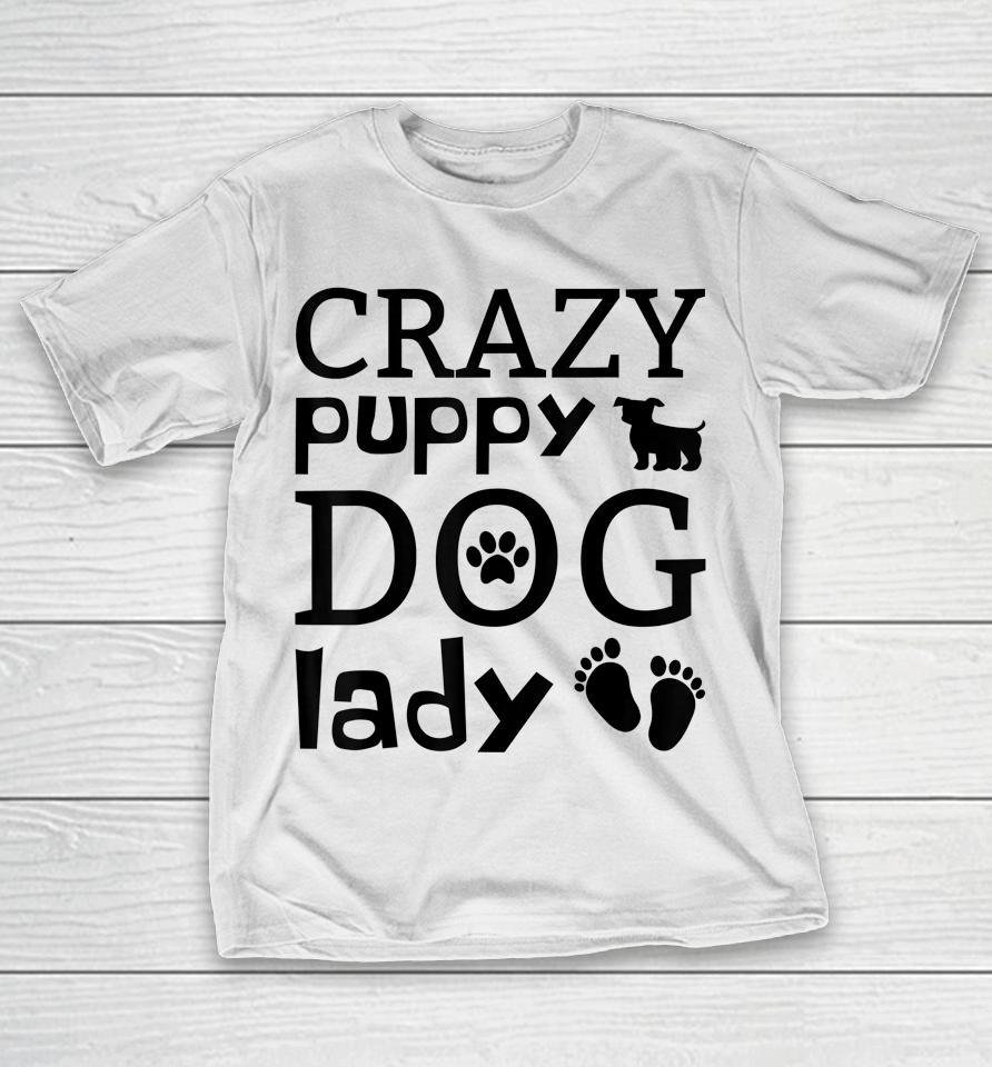 Crazy Puppy Dog Lady T-Shirt