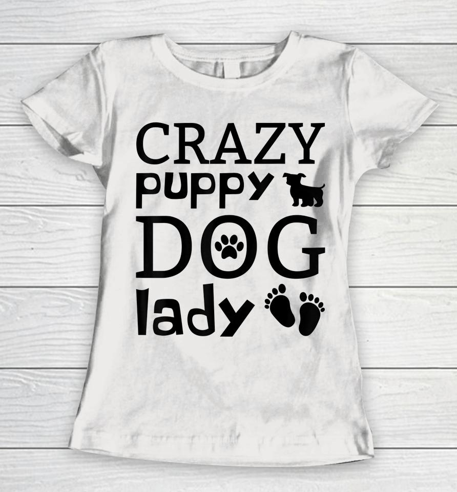 Crazy Puppy Dog Lady Women T-Shirt