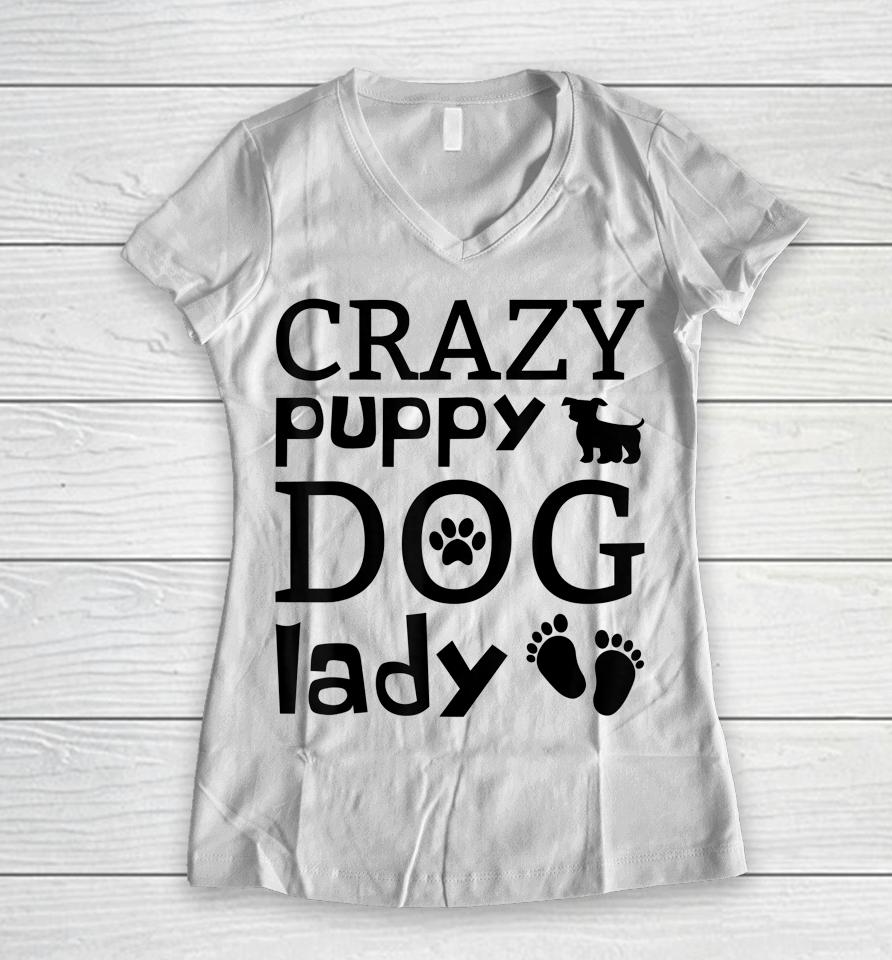 Crazy Puppy Dog Lady Women V-Neck T-Shirt