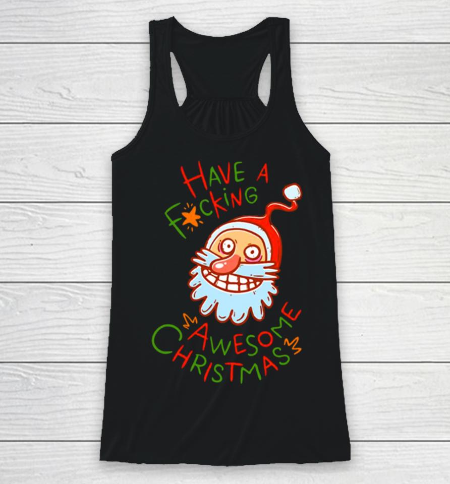 Crazy Santa Have A Fucking Awesome Christmas Racerback Tank