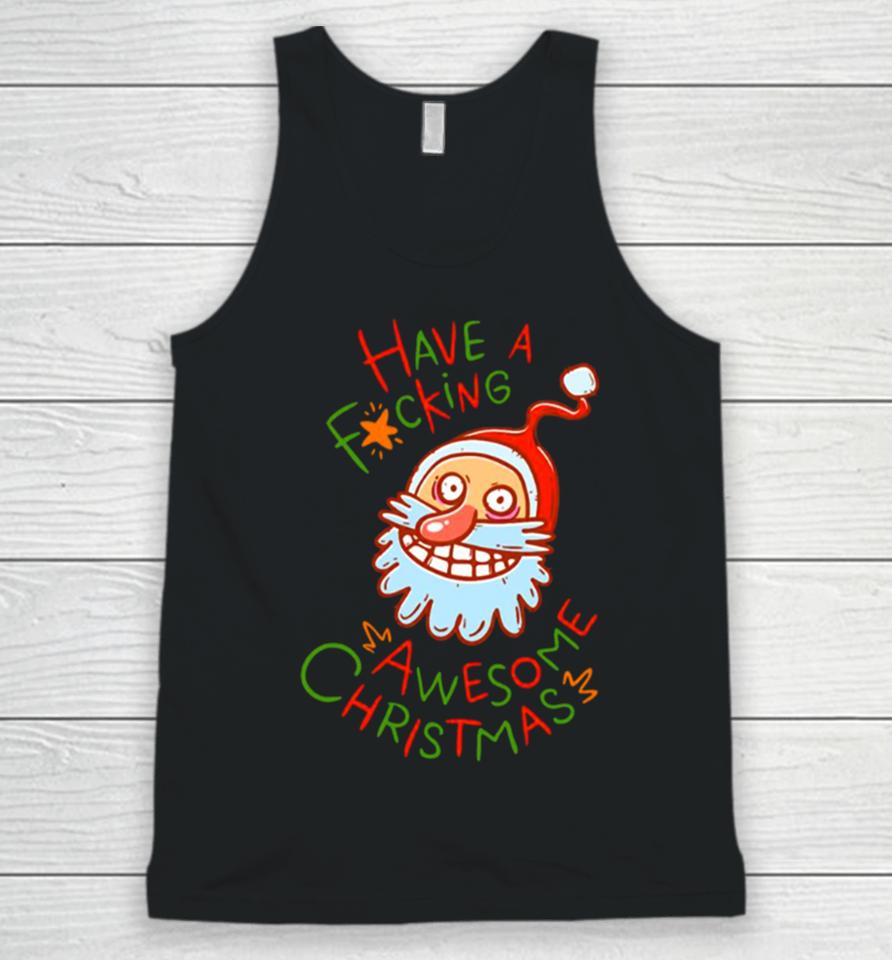 Crazy Santa Have A Fucking Awesome Christmas Unisex Tank Top