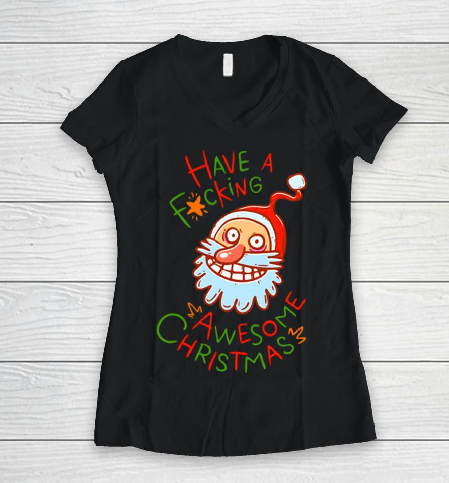 Crazy Santa Have A Fucking Awesome Christmas Women V-Neck T-Shirt