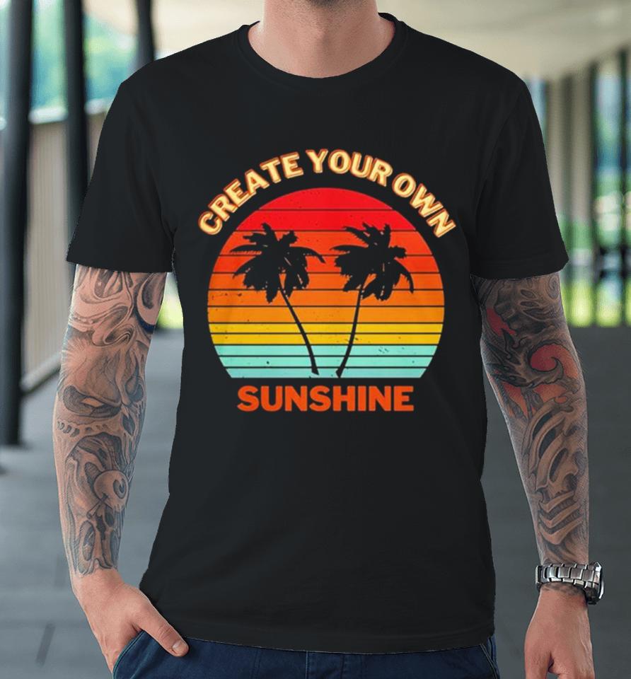 Create Your Own Sunshine Vintage Premium T-Shirt
