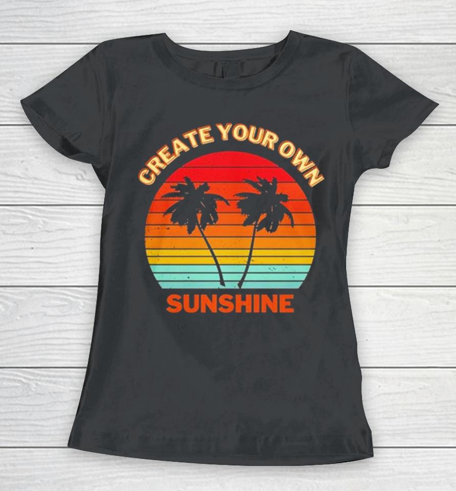 Create Your Own Sunshine Vintage Women T-Shirt