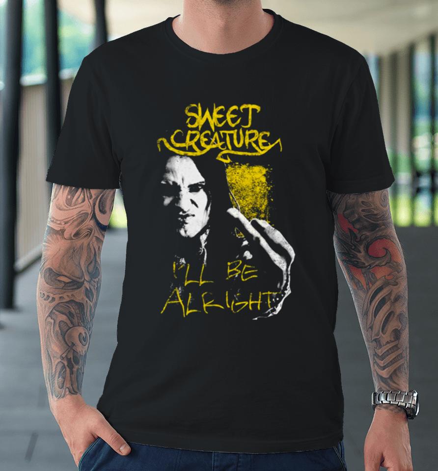 Creature Band I’ll Be Alright Black Sweet Premium T-Shirt