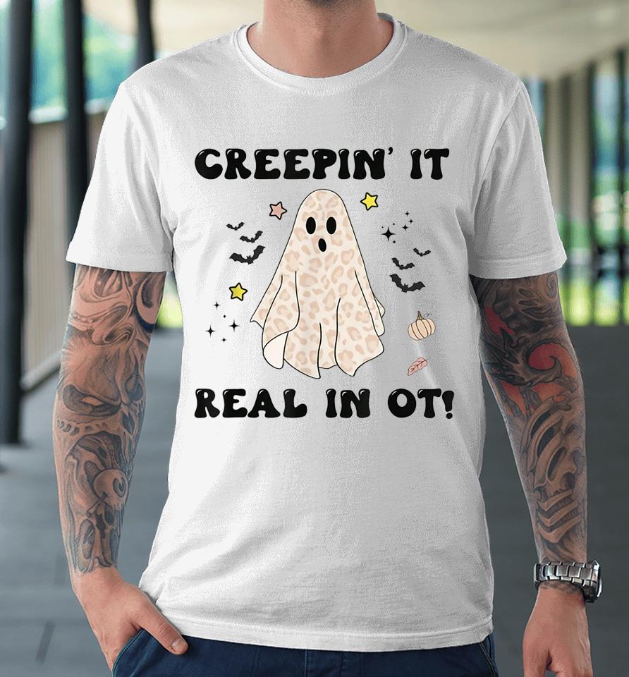 Creepin It Real In Ot Halloween Occupational Therapy Premium T-Shirt