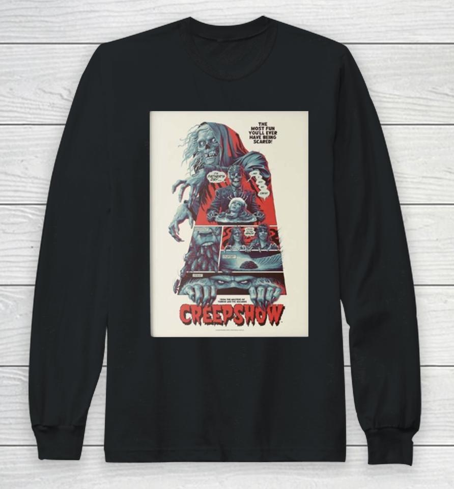 Creepshow By Phantom City Creative The Most Fun You Will Ever Have Being Scared Long Sleeve T-Shirt