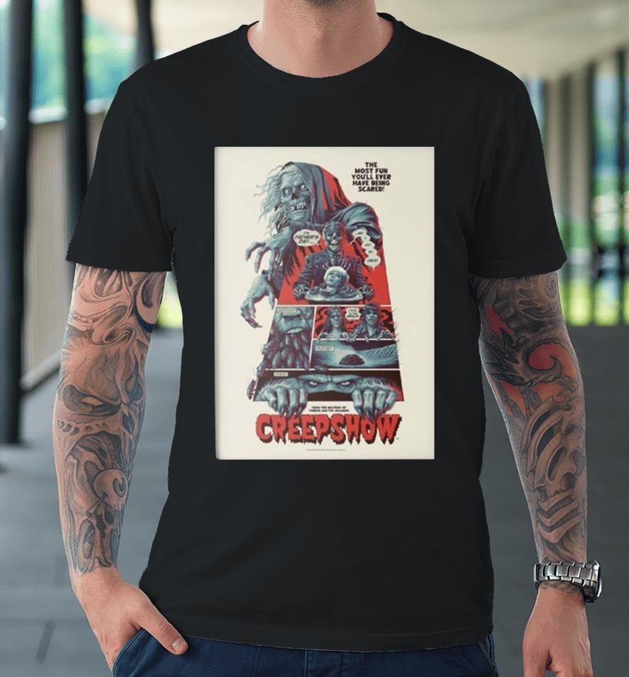 Creepshow By Phantom City Creative The Most Fun You Will Ever Have Being Scared Premium T-Shirt
