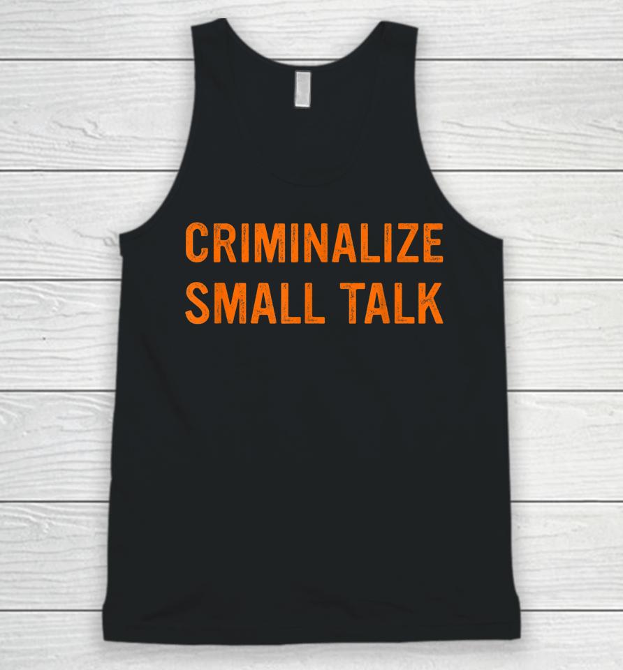 Criminalize Small Talk Unisex Tank Top