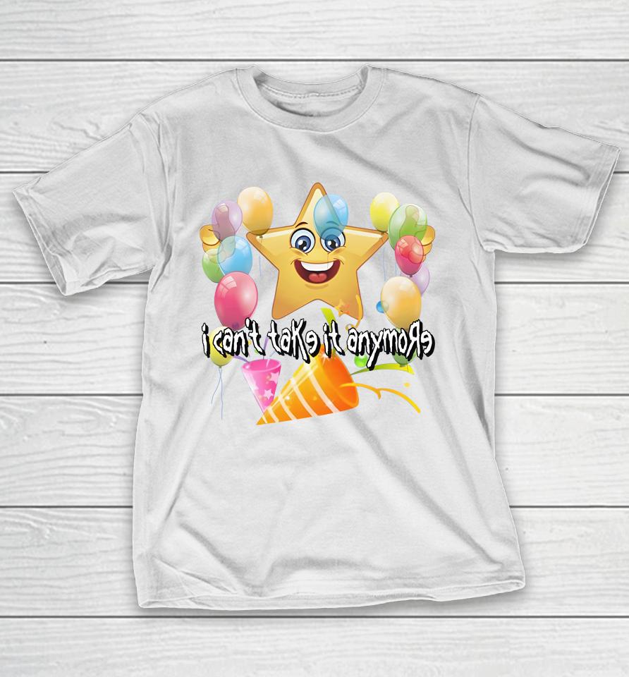 Cringeytees I Can't Take It Anymore T-Shirt