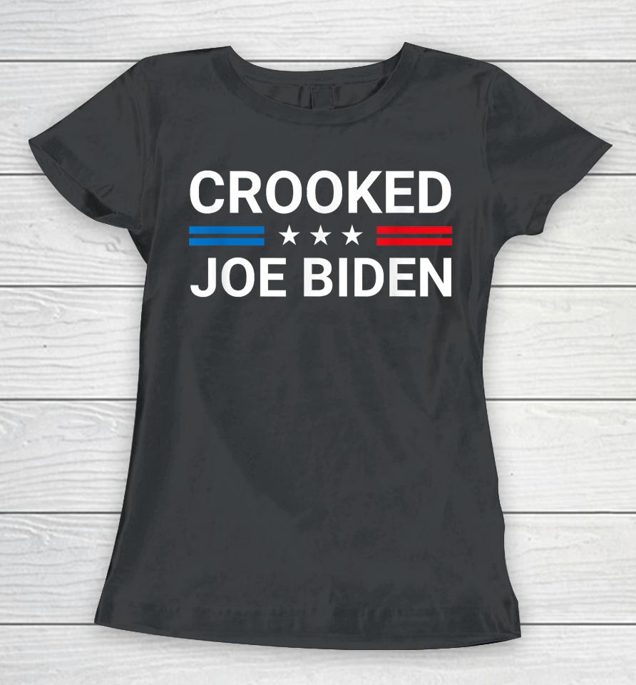 Crooked Joe Biden Trump Quote Called Joe Biden Crooked Women T-Shirt
