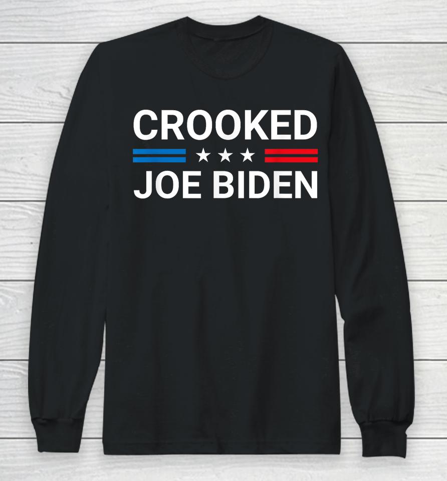 Crooked Joe Biden Trump Quote Called Joe Biden Crooked Long Sleeve T-Shirt