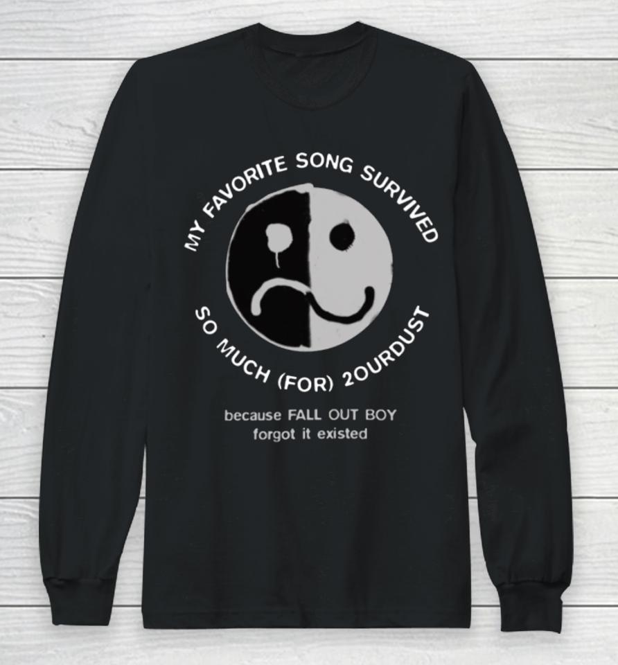 Crowboyofficial My Favorite Song Survived So Much For 2Ourdust Because Fall Out Boy Forgot It Existed Long Sleeve T-Shirt