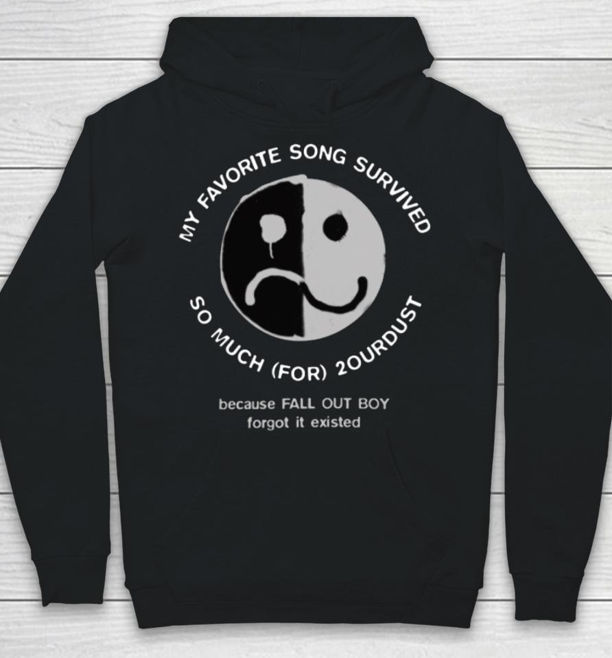 Crowboyofficial My Favorite Song Survived So Much For 2Ourdust Because Fall Out Boy Forgot It Existed Hoodie