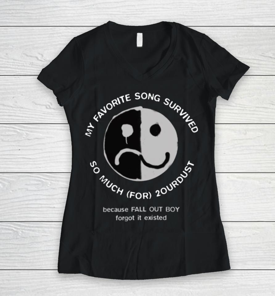 Crowboyofficial My Favorite Song Survived So Much For 2Ourdust Because Fall Out Boy Forgot It Existed Women V-Neck T-Shirt