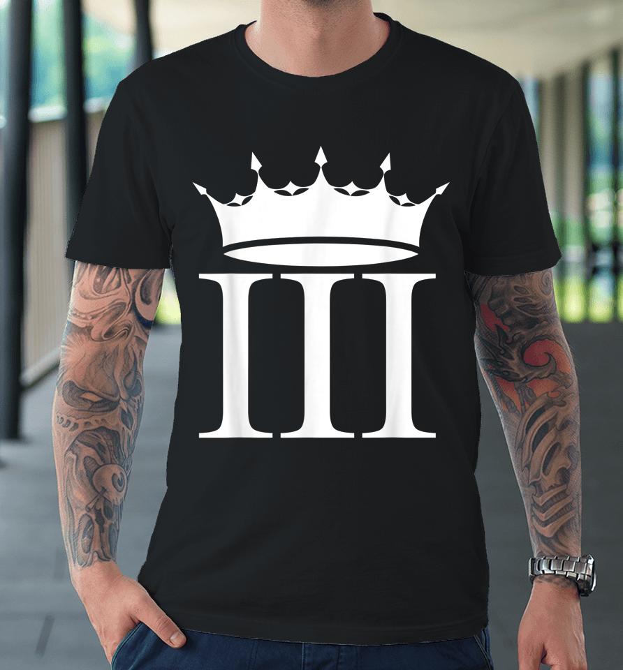 Crown Iii Charles Iii Charles The Third Charles King Premium T-Shirt