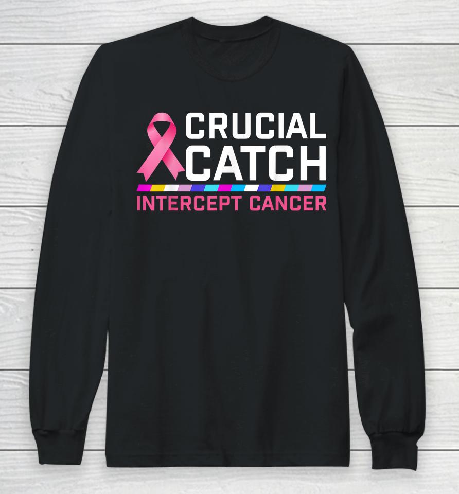 Crucial Catch Intercept Cancer Long Sleeve T-Shirt