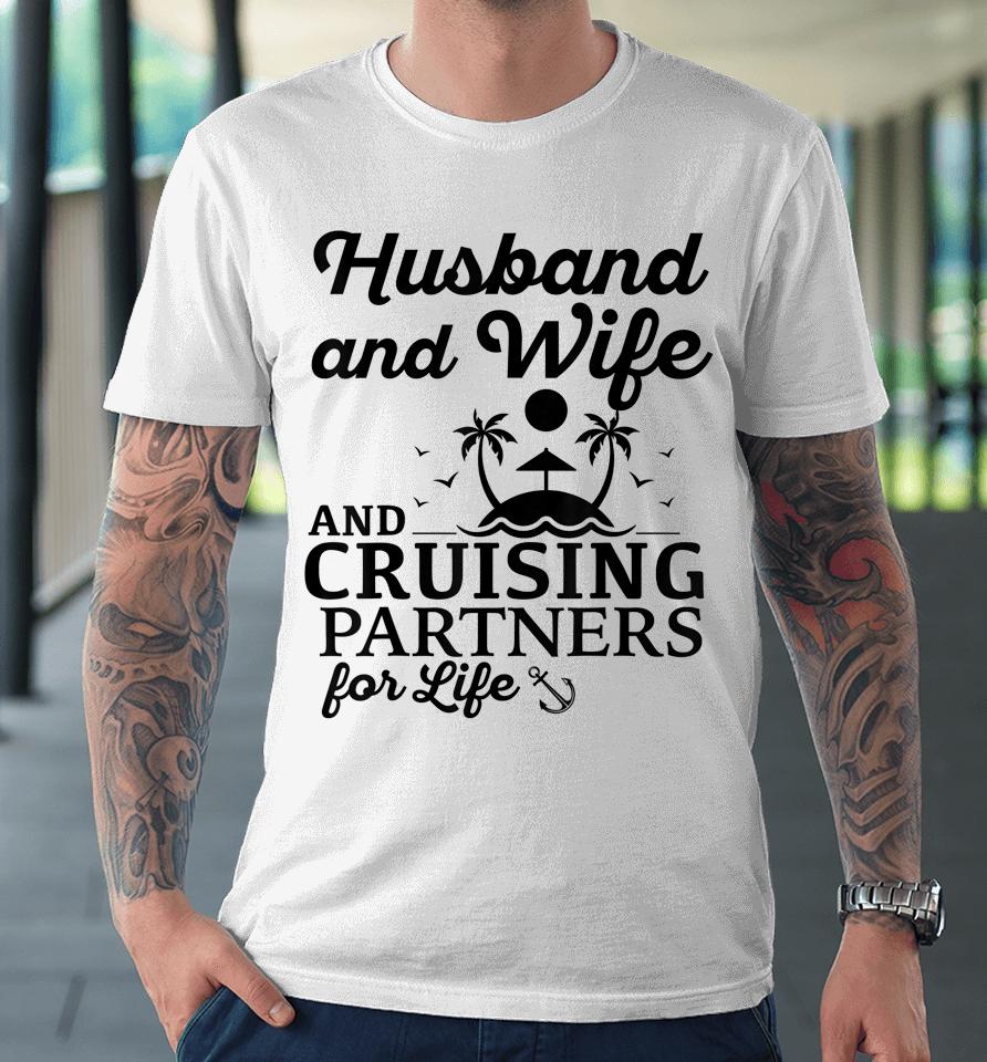 Cruising Husband And Wife Cruise Partners For Life Matching Premium T-Shirt