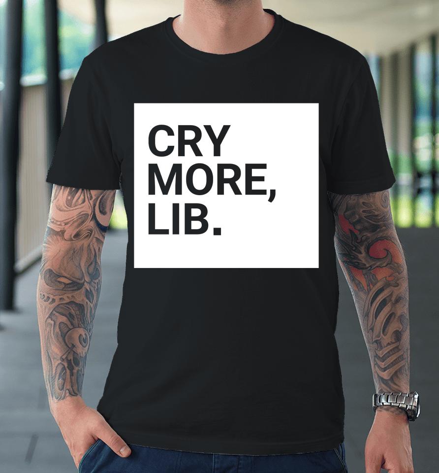 Cry More Lib Benny Johnson Premium T-Shirt
