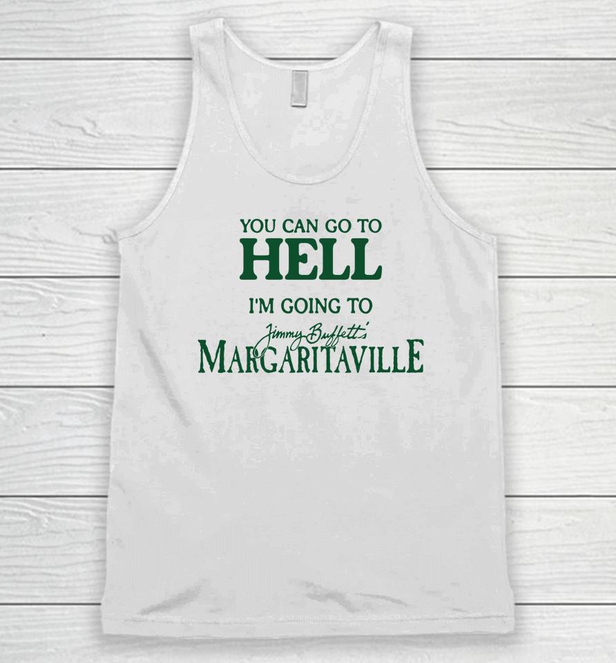 Cryingintheclub Store You Can Go To Hell I'm Going To Margaritaville Unisex Tank Top