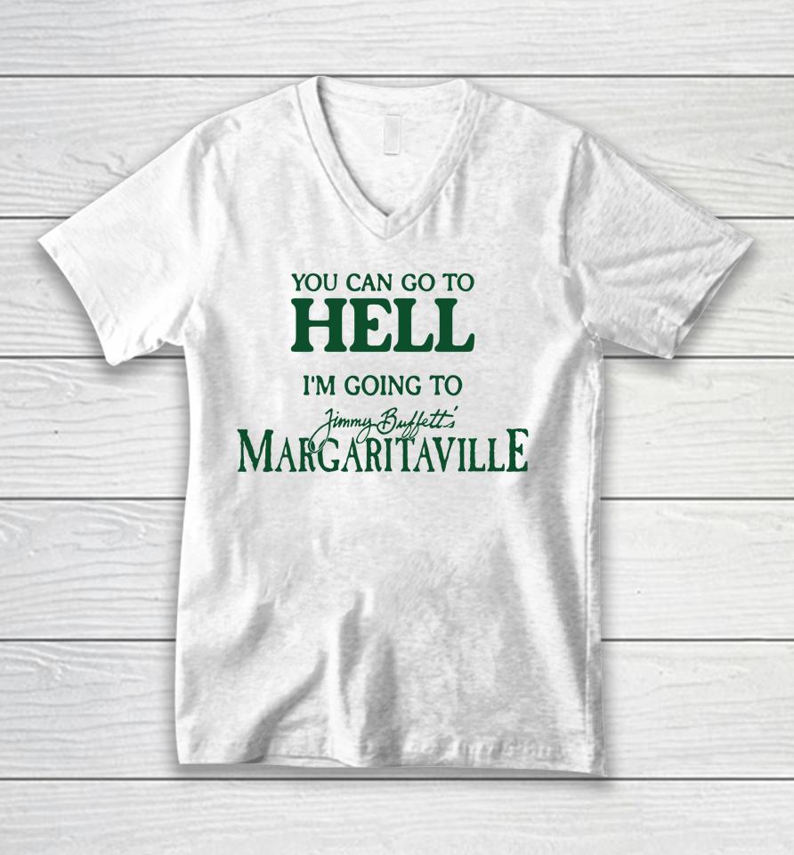 Cryingintheclub Store You Can Go To Hell I'm Going To Margaritaville Unisex V-Neck T-Shirt