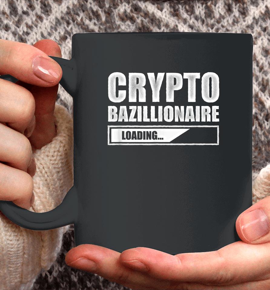 Crypto Bazillionaire Crypto Currency Investor Coffee Mug