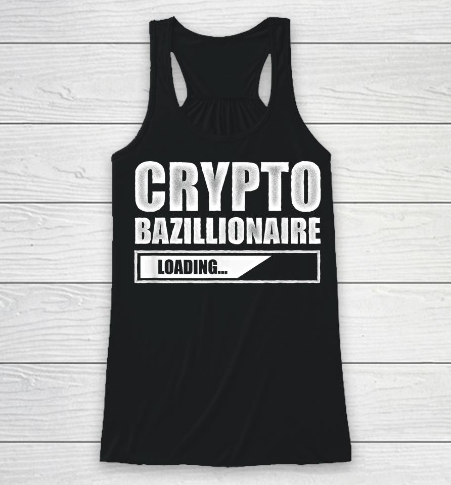 Crypto Bazillionaire Crypto Currency Investor Racerback Tank