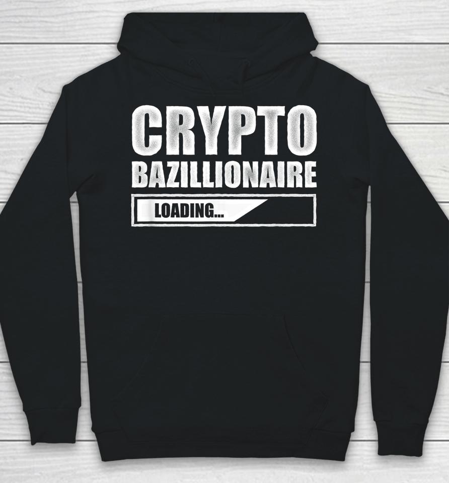 Crypto Bazillionaire Crypto Currency Investor Hoodie