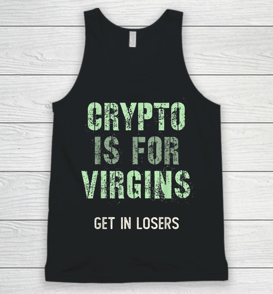 Crypto Is For Virgin Get In Losers Unisex Tank Top
