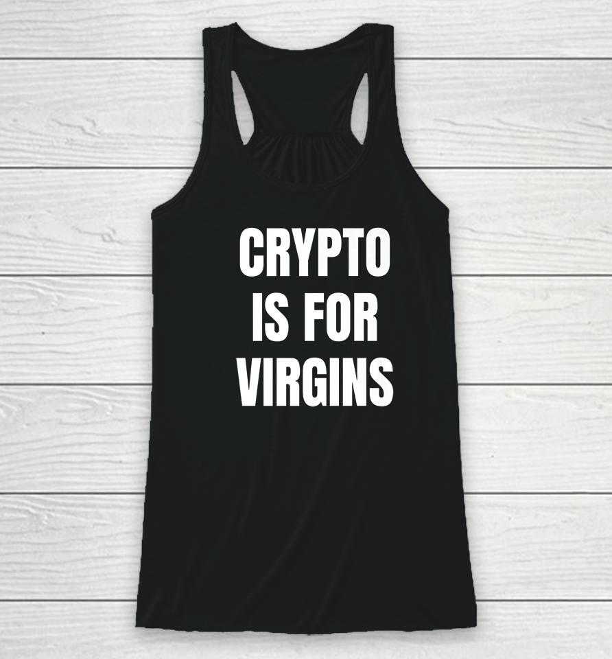 Crypto Is For Virgins Racerback Tank