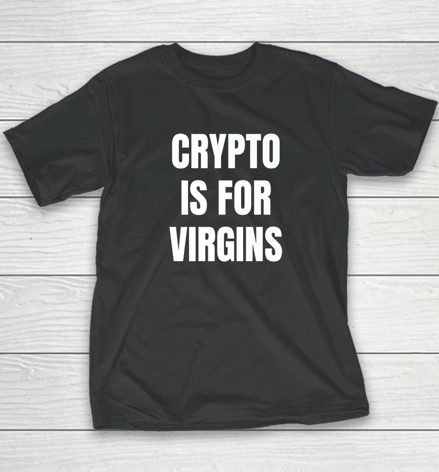 Crypto Is For Virgins Youth T-Shirt