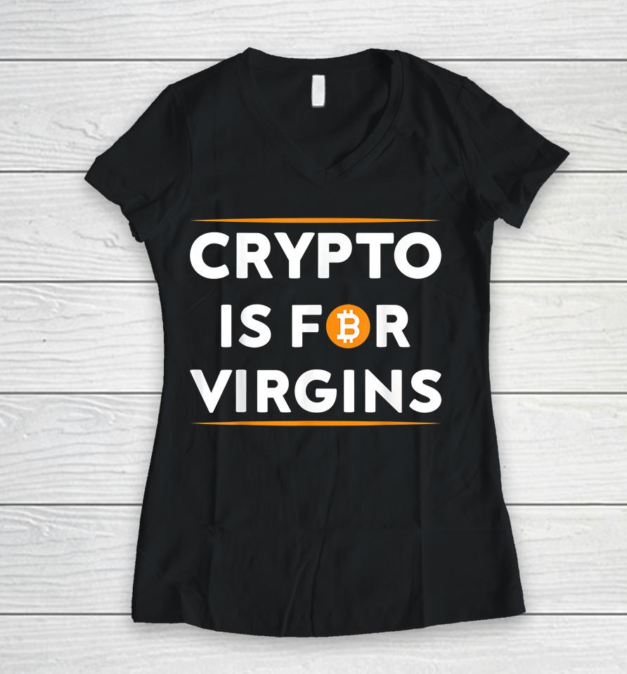 Crypto Is For Virgins Women V-Neck T-Shirt