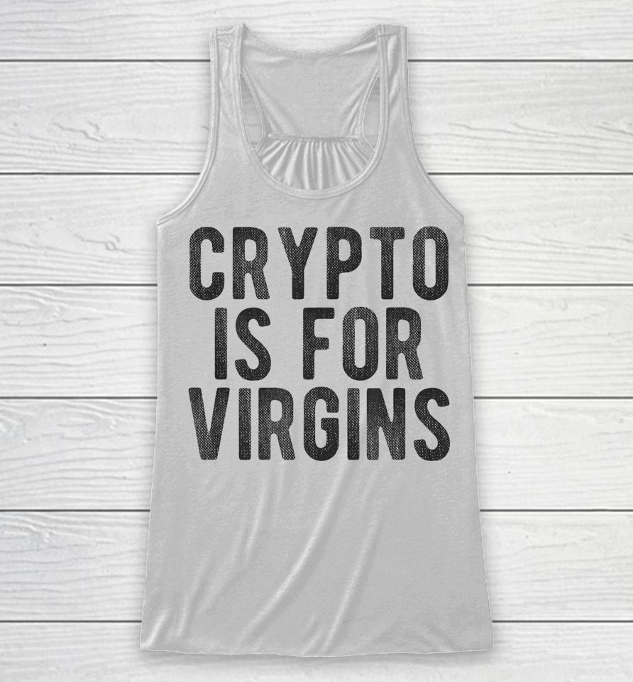 Crypto Is For Virgins Racerback Tank