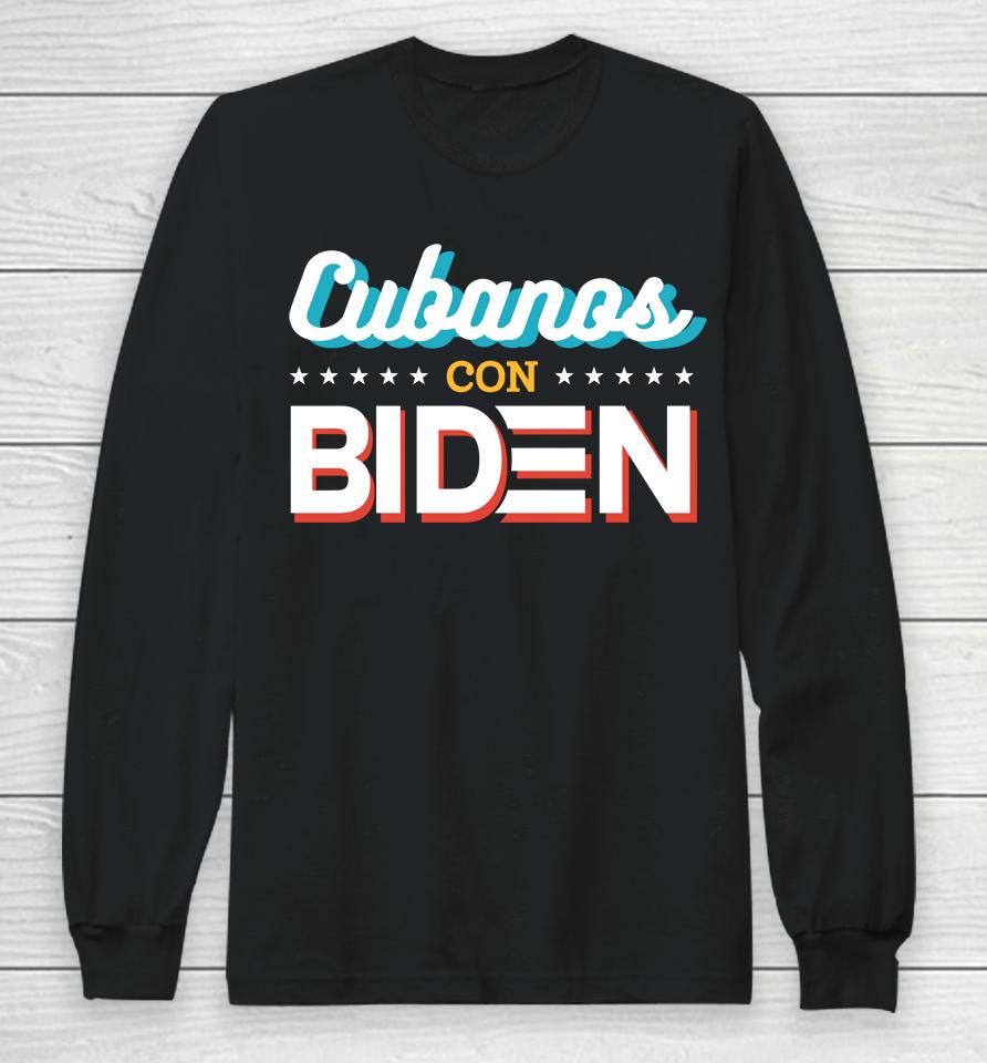 Cubanos Con Biden Long Sleeve T-Shirt