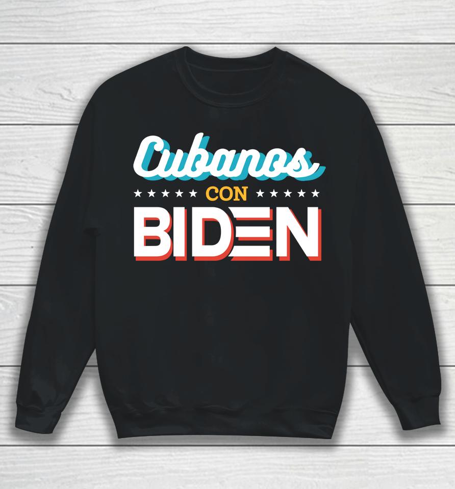 Cubanos Con Biden Sweatshirt