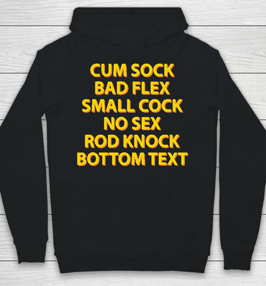 Cum Sock Bad Flex Small Cock No Sex Rod Knock Bottom Text Hoodie