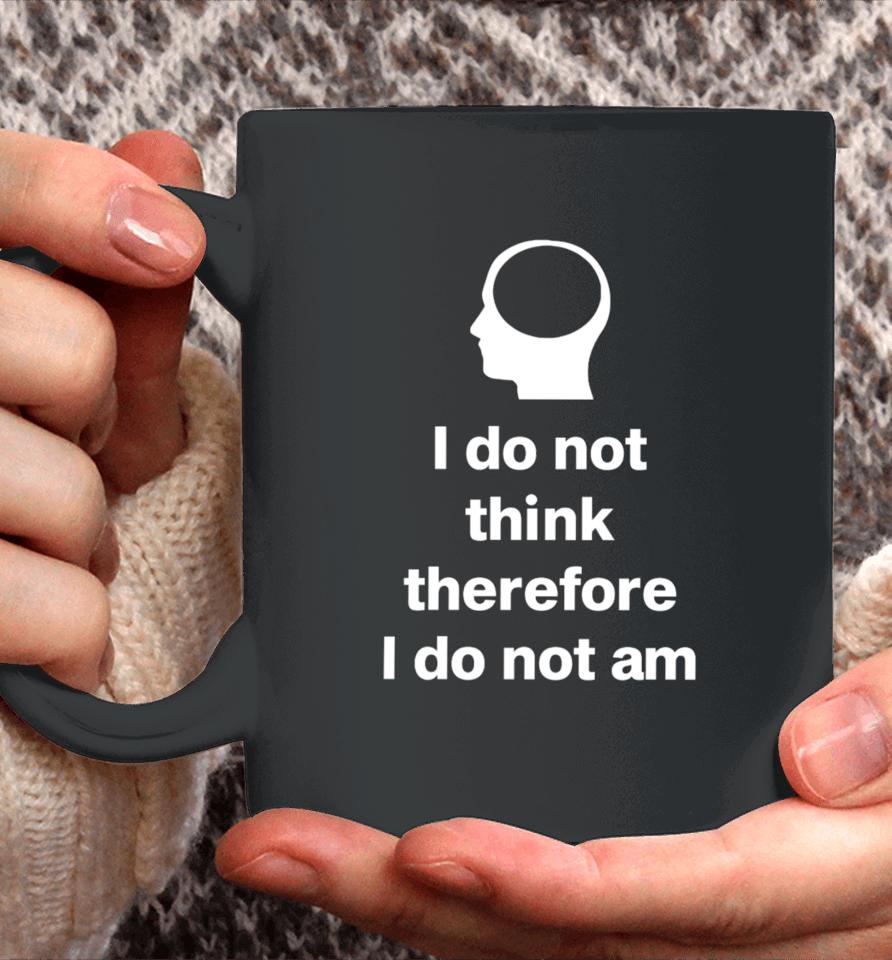 Cunk Fan Club I Do Not Think Therefore I Do Not Am Coffee Mug