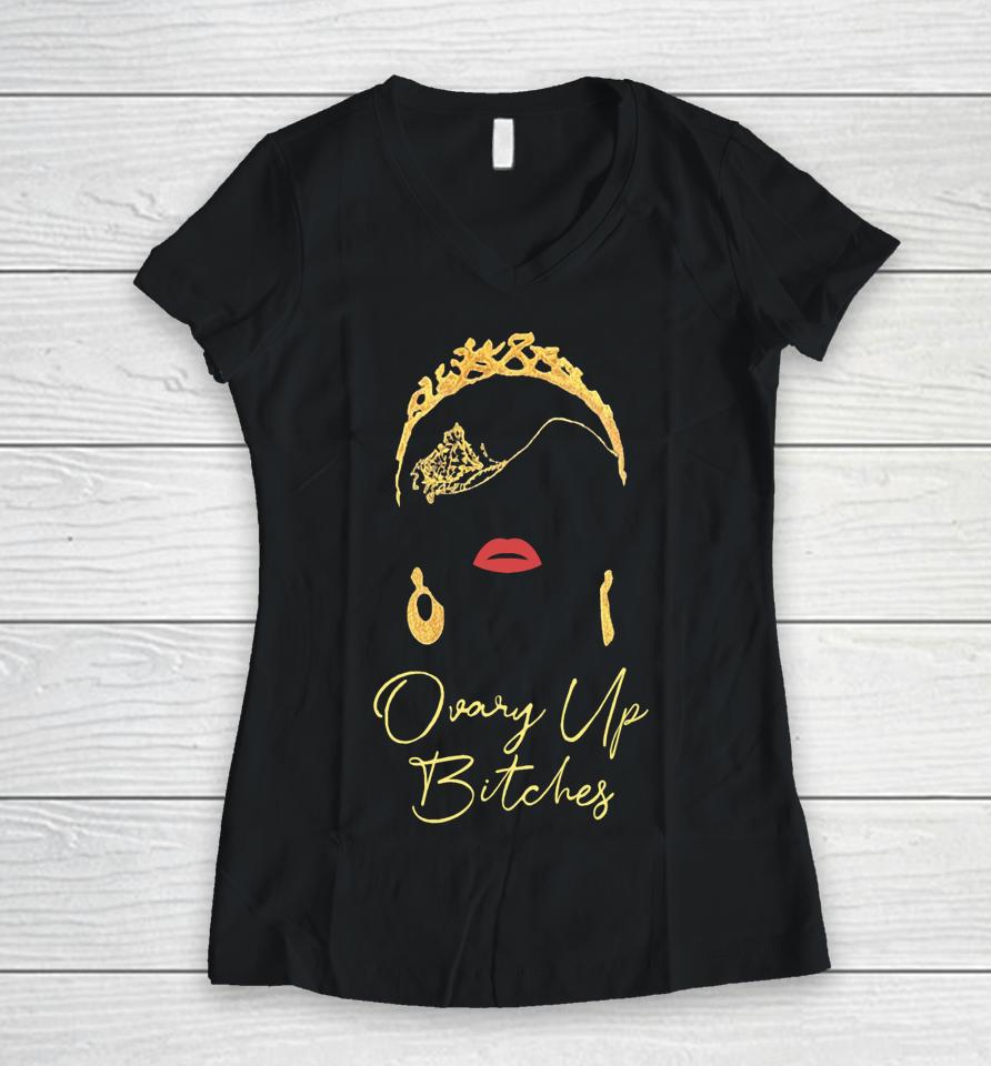 Cupidspistol Ovary Up Bitches Women V-Neck T-Shirt
