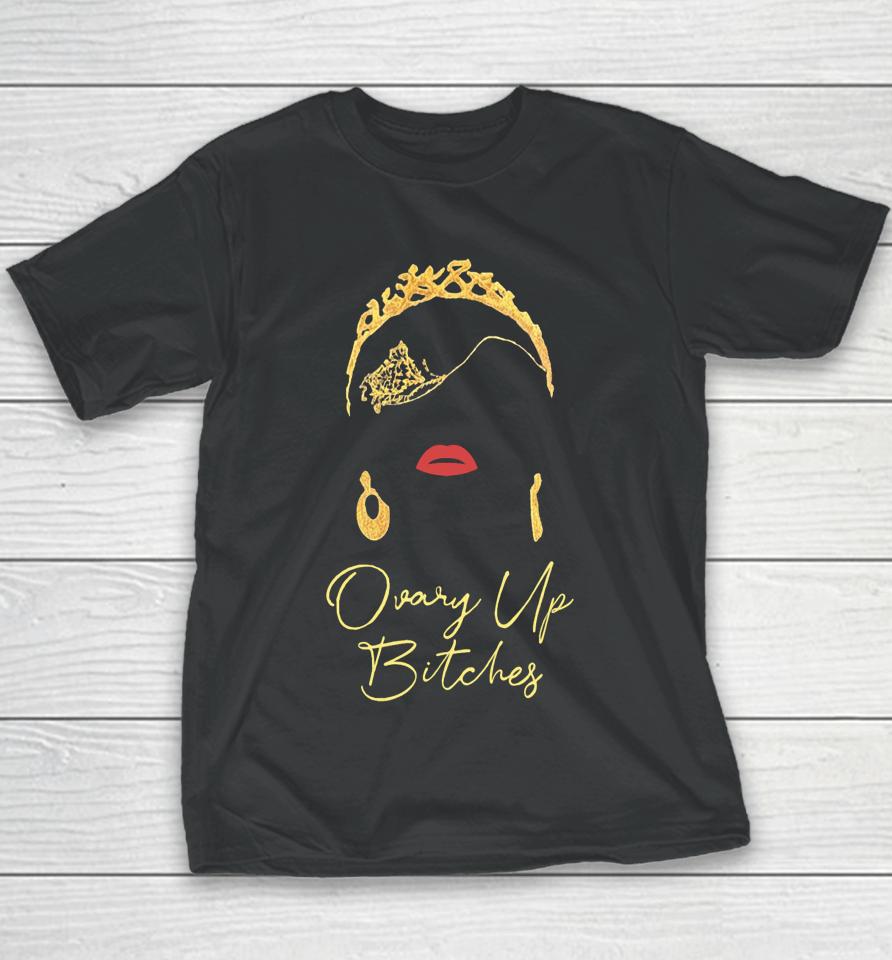 Cupidspistol Ovary Up Bitches Youth T-Shirt