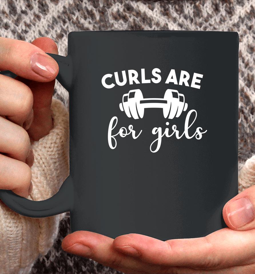 Curls Are For Girls Women Gym Lovers Funny Fitness Coffee Mug