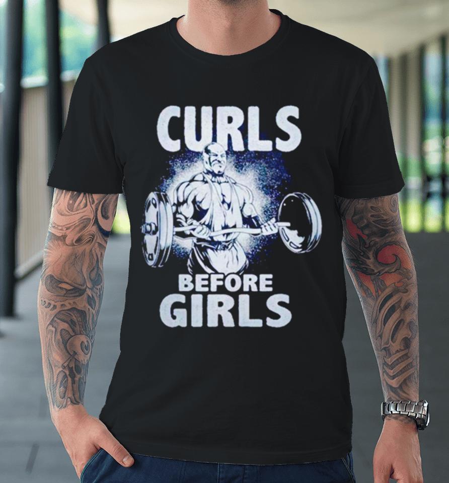 Curls Before Girls Premium T-Shirt