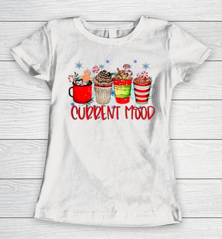 Current Mood Christmas Snowman Latte Coffee Lover Women T-Shirt