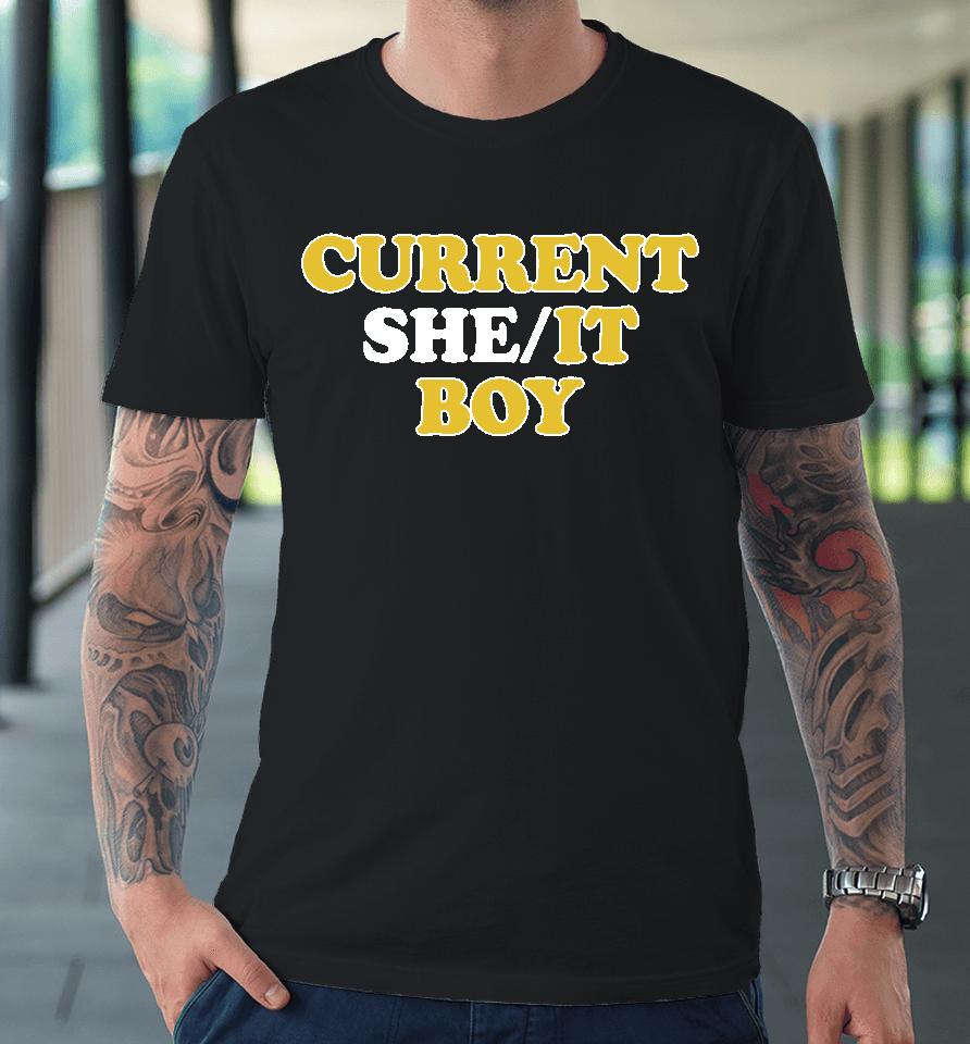 Current She It Boy Premium T-Shirt